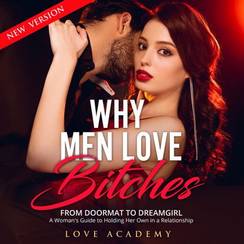 Why Men Love Bitches (New Version): From Doormat to Dreamgirl. A Woman's Guide to Holding Her Own in a Relationship [Audiobook]