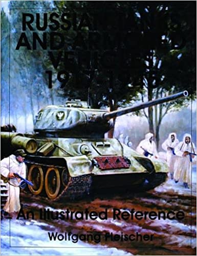 Russian Tanks and Armored Vehicles 1917 1945: An Illustrated Reference
