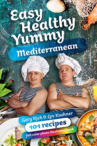 Easy, Healthy, Yummy Mediterranean : 101 Recipes Full Color Illustrated Book