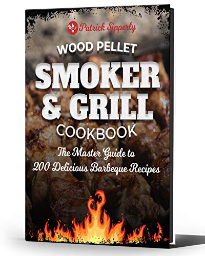 Wood Pellet Smoker & Grill Cookbook: The Master Guide to 200 Delicious Barbeque Recipes