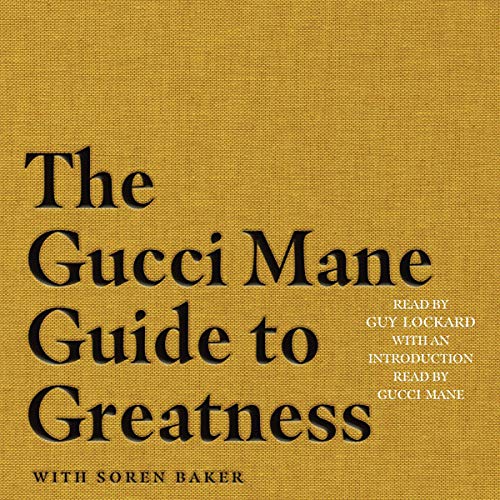 The Gucci Mane Guide to Greatness [Audiobook]