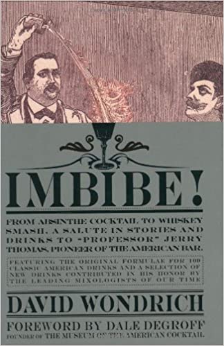 Imbibe!: From Absinthe Cocktail to Whiskey Smash, a Salute in Stories and Drinks to "Professor" Jerry Thomas, Pioneer of