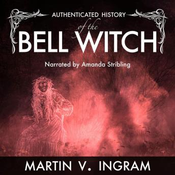 An Authenticated History of the Famous Bell Witch [Audiobook]