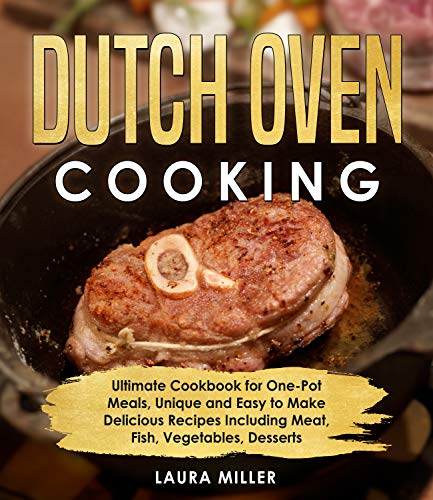 Dutch Oven Cookbook by Laura Miller