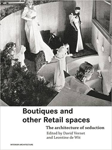 Boutiques and Other Retail Spaces: The Architecture of Seduction (Interior Architecture)