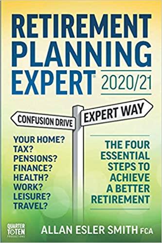 Retirement Planning Expert 2020/21: The Four Essential Steps To Achieve a Better Retirement
