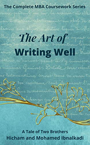 The Art of Writing Well (The Complete MBA CourseWork Series)