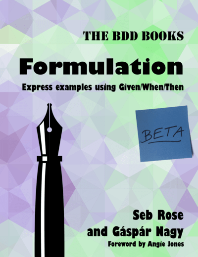 The BDD Books   Formulation: Express examples using Given/When/Then