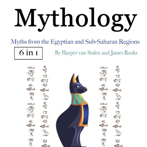 Mythology: Myths from the Egyptian and Sub Saharan Regions [Audiobook]