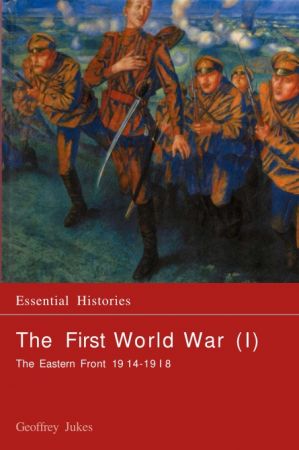 The First World War: The Eastern Front 1914-1918