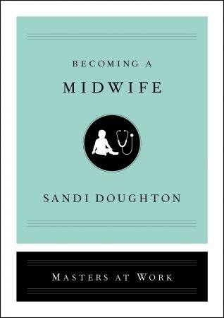 Becoming a Midwife (Masters at Work)