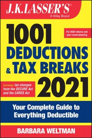J.K. Lasser's 1001 Deductions and Tax Breaks 2021: Your Complete Guide to Everything Deductible (J.K. Lasser)