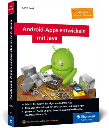 Android Apps entwickeln mit Java: Schritt für Schritt zur eigenen Android App mit Java. Aktuell zu Android Studio 4