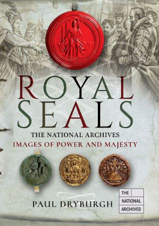 Royal Seals: Images of Power and Majesty