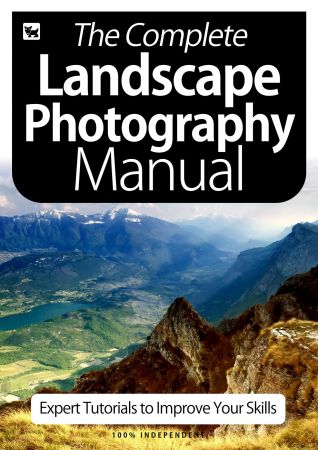 The Complete Landscape Photography Manual   Expert Tutorials To Improve Your Skills, 6th Edition 2020