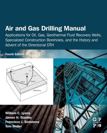 Air and Gas Drilling Manual: Applications for Oil, Gas, Geothermal Fluid Recovery Wells,..., 4th Edition