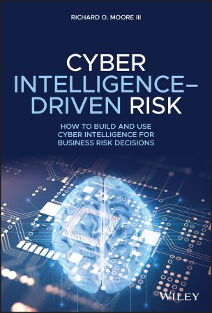 Cyber Intelligence Driven Risk: How to Build and Use Cyber Intelligence for Business Risk Decisions (True EPUB)