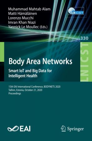 Body Area Networks. Smart IoT and Big Data for Intelligent Health: 15th EAI International Conference, BODYNETS 2020, Tal