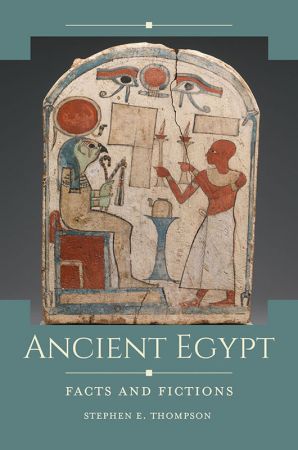 Ancient Egypt (Historical Facts and Fictions)