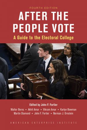 After the People Vote: A Guide to the Electoral College, 4th Edition