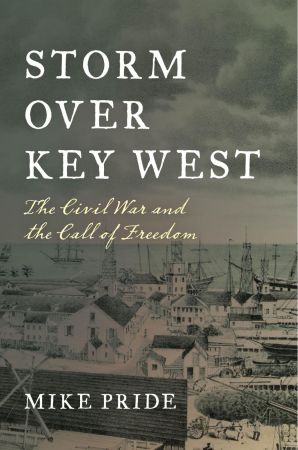 Storm Over Key West: The Civil War and the Call of Freedom (True PDF)