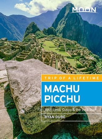 Moon Machu Picchu: With Lima, Cusco & the Inca Trail, 5th Edition