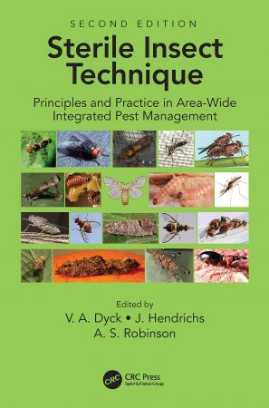 Sterile Insect Technique: Principles And Practice In Area Wide Integrated Pest Management, 2nd Edition