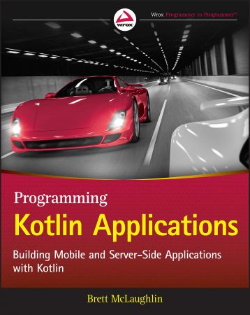 Programming Kotlin Applications: Building Mobile and Server Side Applications with Kotlin
