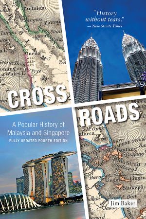 Crossroads: A Popular History of Malaysia and Singapore, 4th Edition