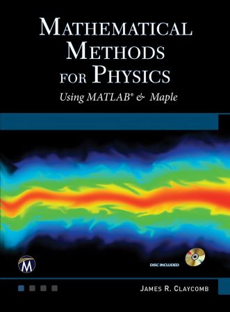 Mathematical Methods For Physics Using MATLAB & Maple