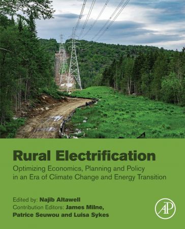 Rural Electrification: Optimizing Economics, Planning and Policy in an Era of Climate Change and Energy Transition