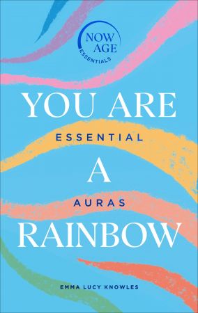 You Are a Rainbow: Essential Auras (Now Age)