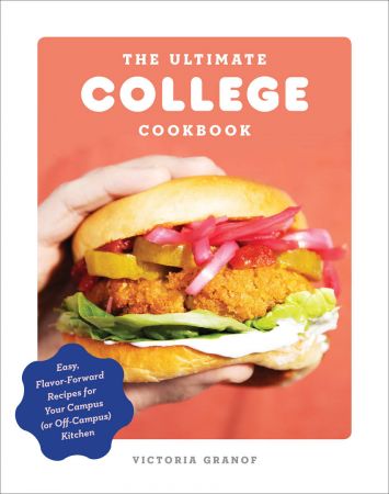 The Ultimate College Cookbook: Easy, Flavor Forward Recipes for Your Campus (or Off Campus) Kitchen