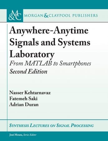 Anywhere Anytime Signals and Systems Laboratory: From MATLAB to Smartphones, Second Edition