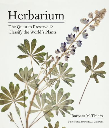 Herbarium: The Quest to Preserve and Classify the World's Plants (True PDF)