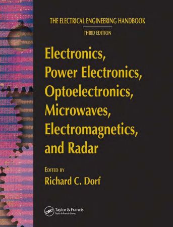 The Electrical Engineering Handbook: Electronics, Power Electronics, Optoelectronics, Microwaves, Electromagnetics (Third Ed)
