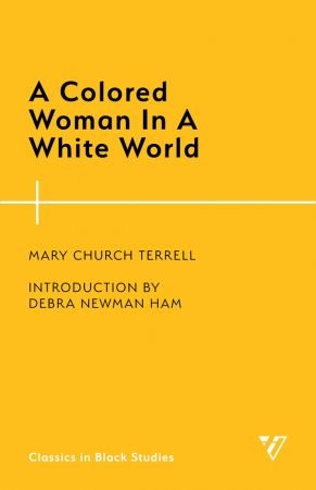 A Colored Woman In a White World (Classics in Black Studies)