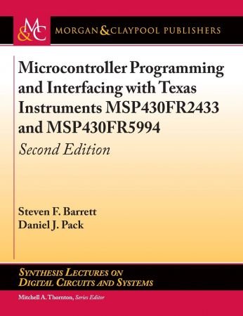 Microcontroller Programming and Interfacing with Texas Instruments MSP430FR2433 and MSP430FR5994: Second Edition