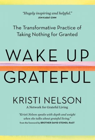 Wake Up Grateful: The Transformative Practice of Taking Nothing for Granted (True PDF)