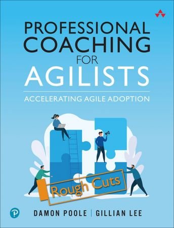 Professional Coaching for Agilists: Accelerating Agile Adoption (Rough Cuts)