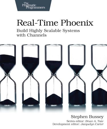 Real Time Phoenix: Build Highly Scalable Systems with Channels (True EPUB)