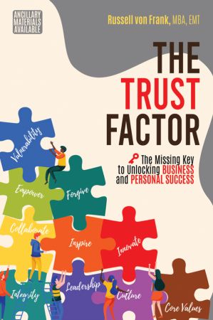 The Trust Factor: The Missing Key to Unlocking Business and Personal Success (ISSN)