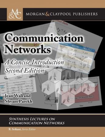 Communication Networks: A Concise Introduction, Second Edition