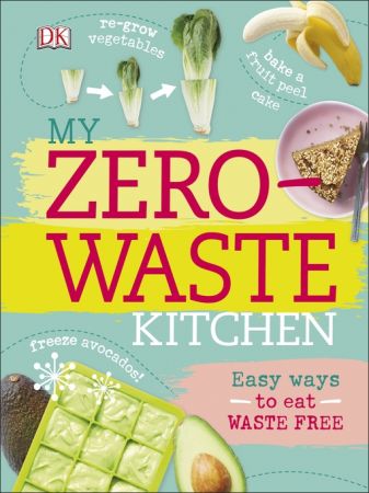 My Zero Waste Kitchen Easy Ways to Eat Waste Free (AZW3)