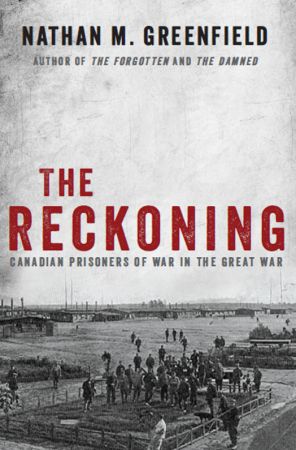 The Reckoning: Canadian Prisoners of War in the Great War
