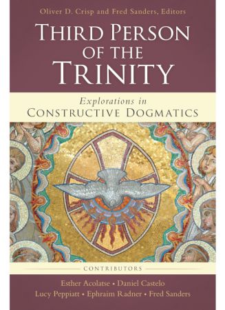 The Third Person of the Trinity: Explorations in Constructive Dogmatics (Los Angeles Theology Conference)