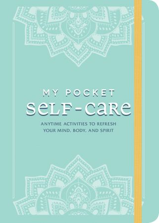 My Pocket Self Care: Anytime Activities to Refresh Your Mind, Body, and Spirit (My Pocket)