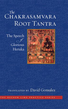 The Chakrasamvara Root Tantra: The Speech of Glorious Heruka (The Dechen Ling Practice)