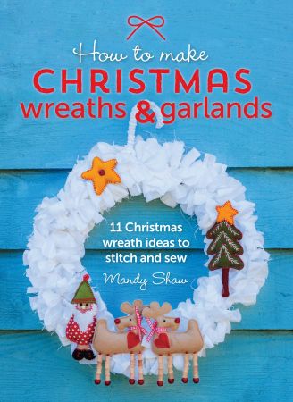 How to Make Christmas Wreaths & Garlands: 11 Christmas Wreath Ideas to Stitch and Sew