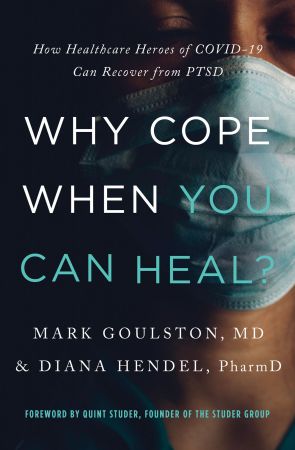 Why Cope When You Can Heal?: How Healthcare Heroes of COVID 19 Can Recover from PTSD